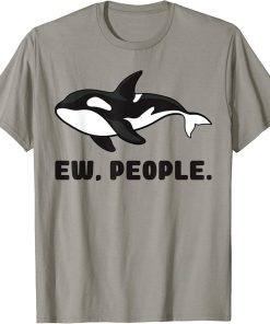 Funny Introvert Orca Killer Whale Ew People T-Shirt